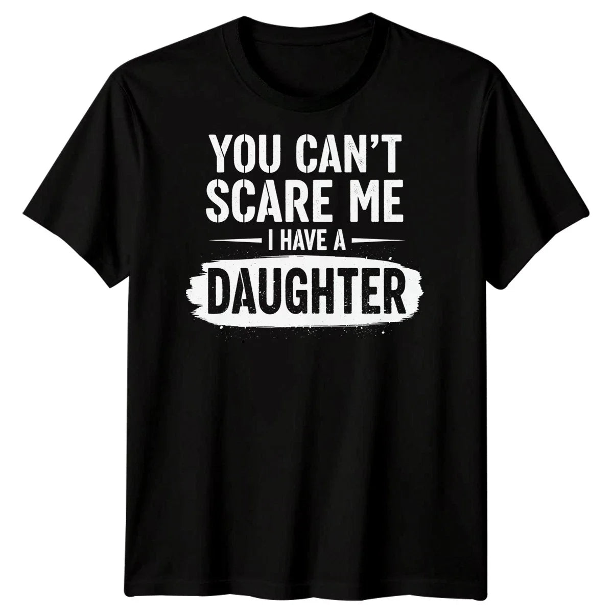 You Cant Scare Me I Have A Daughter Father Daughter Family Mens T-Shirt