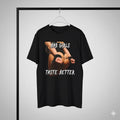 Bad Girls Taste Better Graphic T-Shirt Sexy Quote Unisex Black - S050