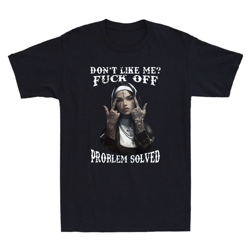 Don't Like Me? Fvck Off Problem Solved Defiant Tattoo Nun Gothic Men's T-Shirt