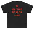 Idk How To Flirt But We Can Argue Tee (BACKPRINT)