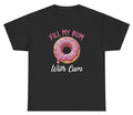 Fill My Bum With Cm Funny Inappropriate Bold Humor Meme Offensive Creative Tee