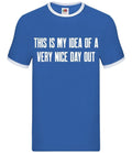 This Is My Idea Of A Very Nice Day Out - Mens Ringer - Barlow Funny Meme