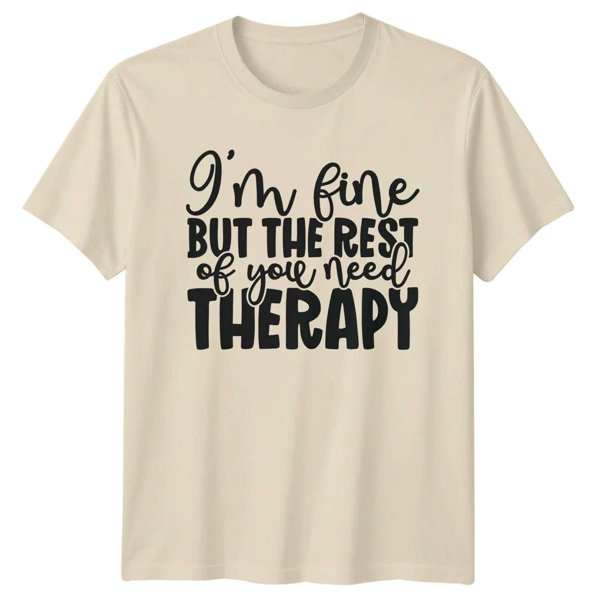 I'm Fine But The Rest Of You Need Therapy Sarcastic Humor T-Shirt