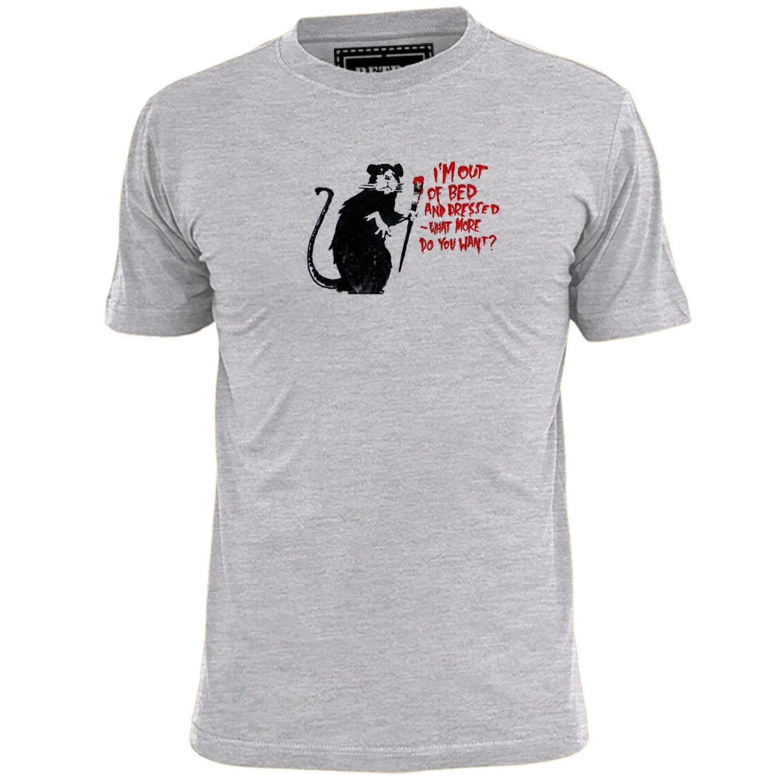 Mens Banksy I'm Out Of Bed And Dressed What More Do You Want T Shirt  Art