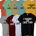 T-SHIRT I WOKE UP LIKE THIS COOL FUNNY HIPSTER SWAG UNISEX NEW S to XXL