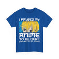 I Paused my Anime to be here T-Shirt | Japanese Manga Tee | Otaku Aesthetic