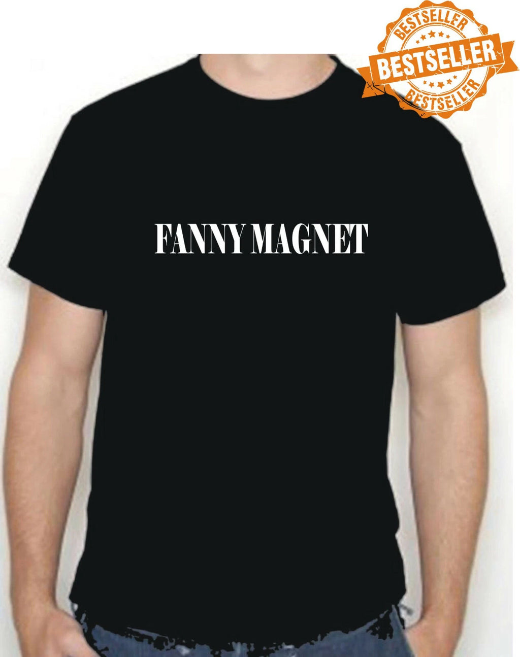 FANNY MAGNET T-Shirt / Tee / Sex / Nightclub / Birthday  Joke / Holiday / S-XXL