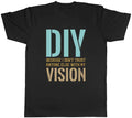 Funny DIY Mens T-Shirt Don't Trust Anyone Else with my Vision Tee Gift