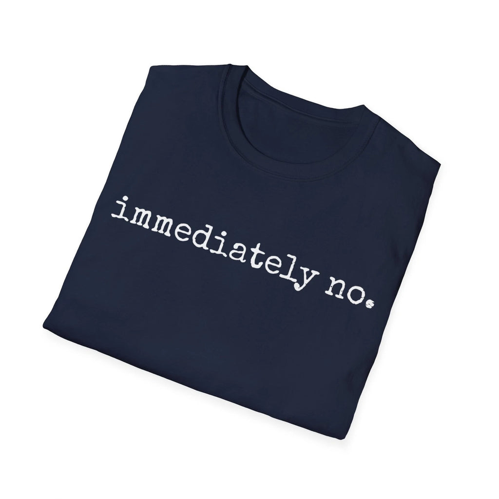 Immediately No Minimalist Unisex Softstyle T-Shirt, Graphic Tee, Modern Simple