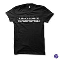I Make People Uncomfortable tshirt - funny introvert tshirt