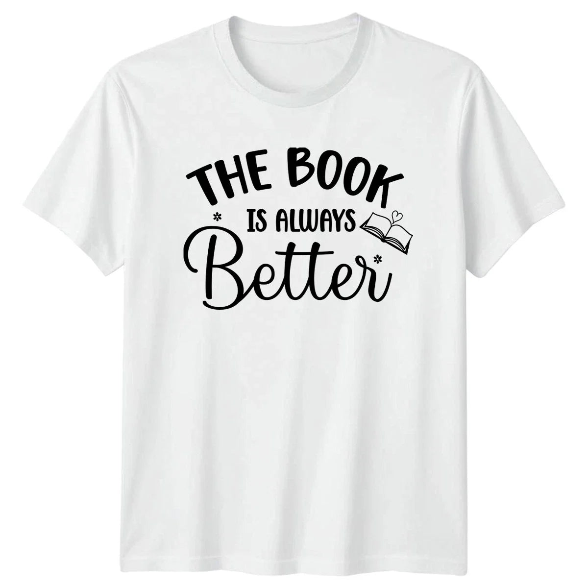 The Book Is Always Better T-Shirt Reading Book Lovers Birthday Gift