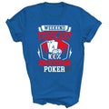 Weekend Forecast 100 Chance Of Poker Unisex Shirt Gift
