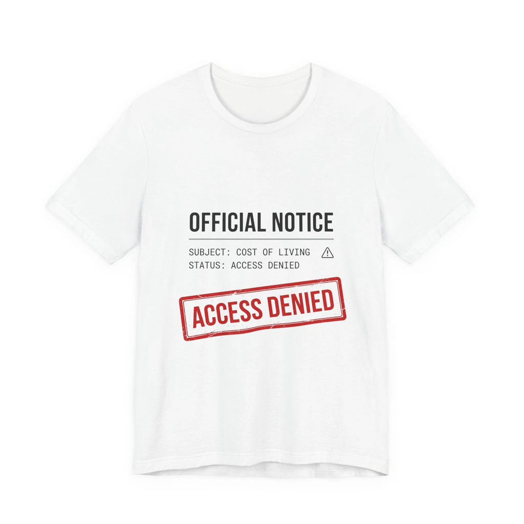 Access Denied Official Notice T‑Shirt | cost of living crisis, receipt aesthetic