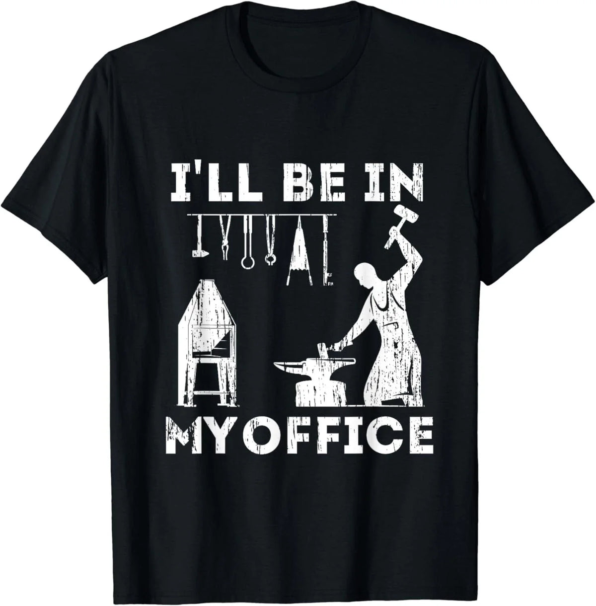 Ill Be In My Office Forging Blacksmith Forge Tools Gift Unisex T-Shirt