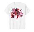 It's Not Me It's You Funny Sarcastic Quote T-Shirt