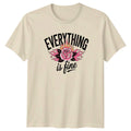 Everything Is Fine Womens T-Shirt Sarcastic Mental Health Birthday Gift For Her