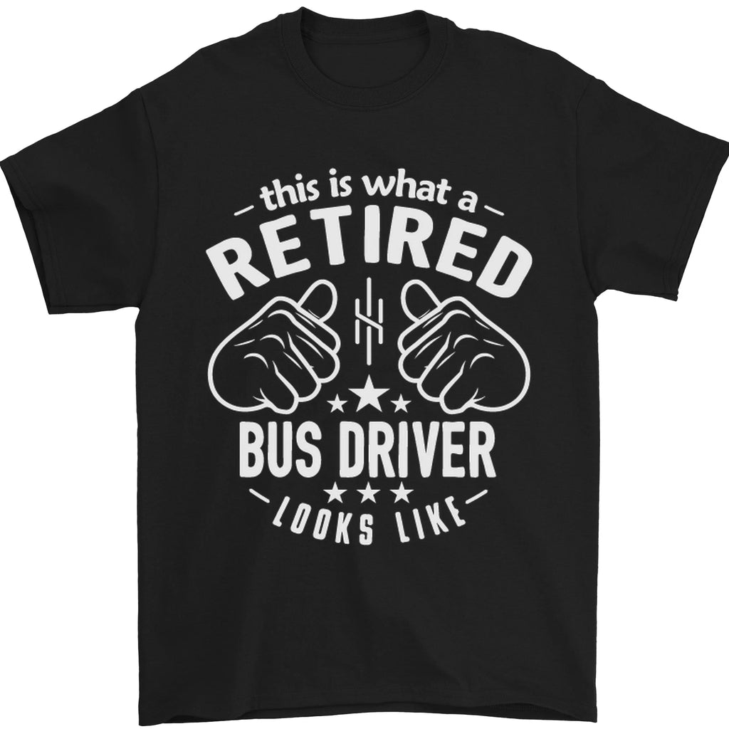 A Retired Bus Driver Looks Like Mens T-Shirt 100% Cotton