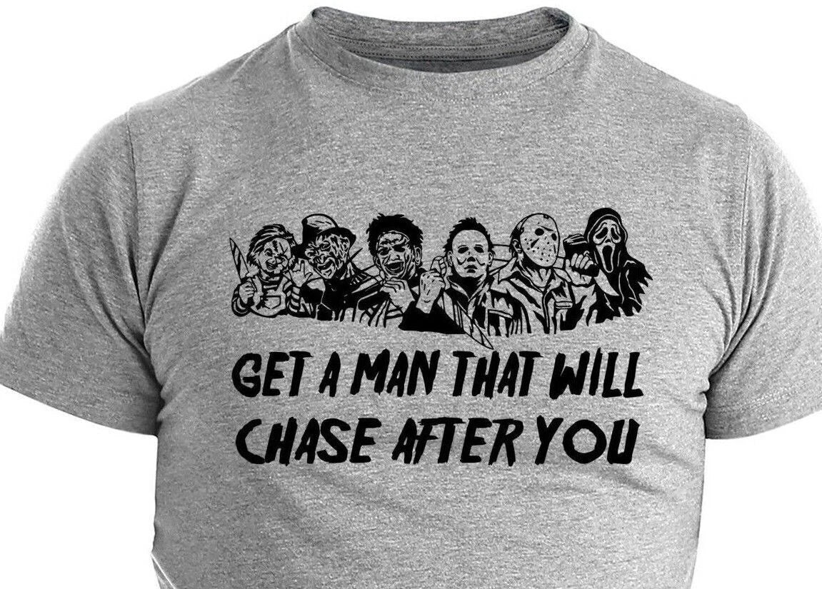 Get A Man Who Will Chase After You Shirt Halloween Shirt Retro Horror Movie Tee