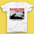 Suicide A Way Of Life Industrial New Wave Music Best Seller Gift Tshirt T2075