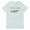After a While Crocodile Shirt, Crocodile Shirt, Funny Shirt, Sarcastic Shirt