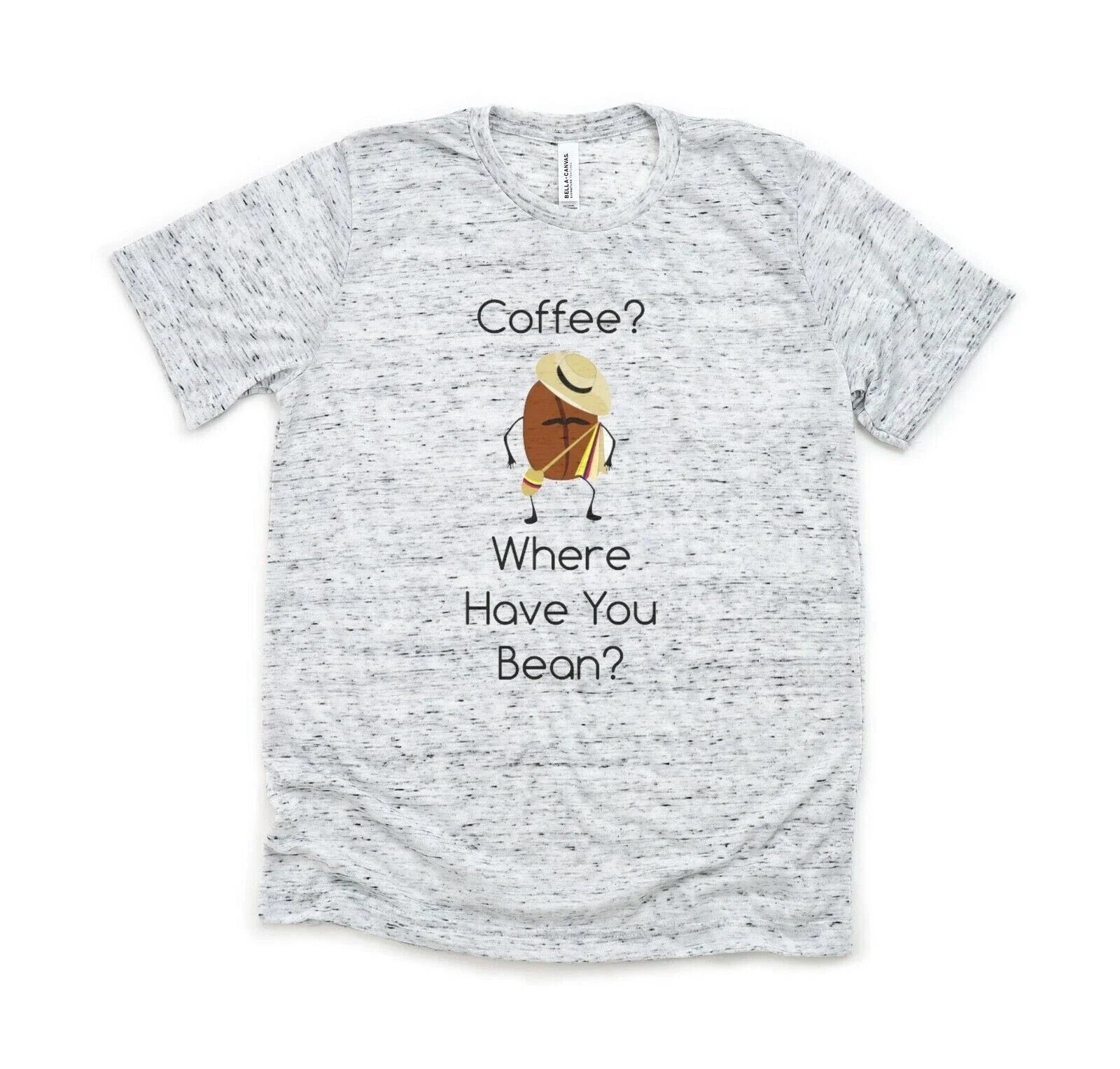 Coffee Where Have You Bean - Bella and Canvas White Marble Shirt - Size S