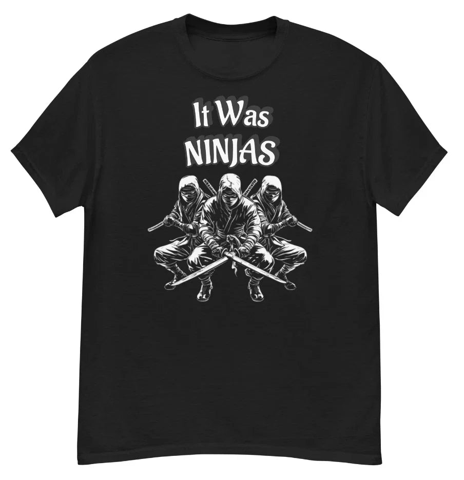 It Was NINJAS Tee, Funny Shirt, Unisex  Pop Culture, Martial Arts, Ninja Tshirt