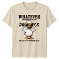 Whatever Life Throws At You Duck T-Shirt Sarcastic Duck Animal And Her