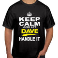TSHIRT (2400) Keep Calm & Let Dave Handle It Funny Father's Day Dad Birthday Top