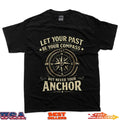Let Your Past Be Your Compass But Never Your Anchor T-Shirt