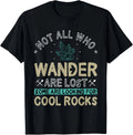 Some are Looking for Cool Rocks - Geologist Geode Hunter T-Shirt