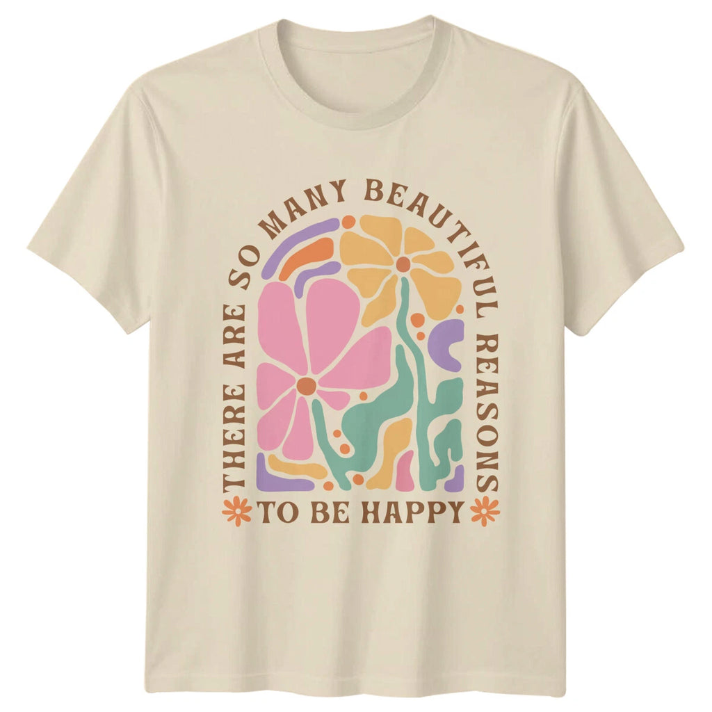 Beautiful Reasons To Be Happy T-Shirt Boho Floral Nature Tee