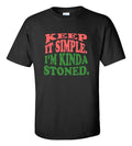 Keep It Simple I'm Kinda Stoned T-Shirt | Funny Weed Cannabis 420 Graphic Tee