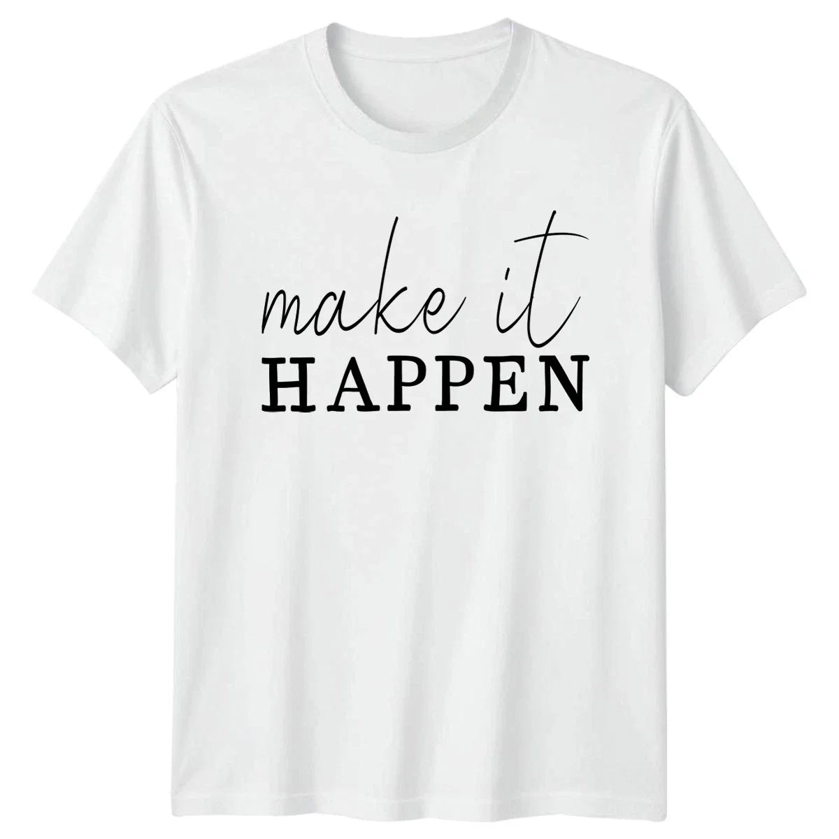 Make It Happen T-Shirt Motivational Success Gift For Him And Her