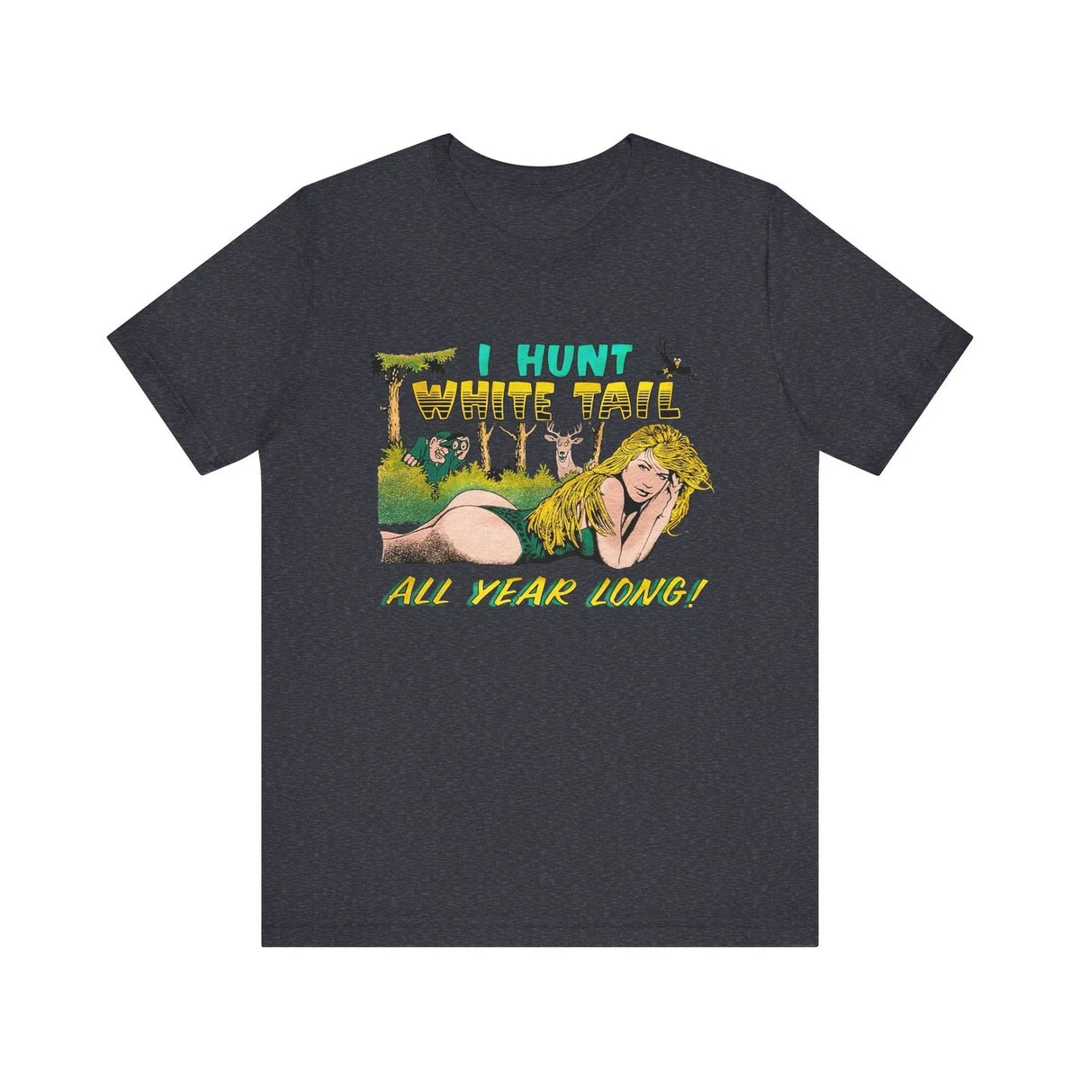 I Hunt White Tail All Year Long T-shirt Vtg Pin-Up Funny Buck Deer Hunting Tee