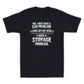 I Don't Have A Car Problem I Have A Storage Problem Funny Saying Men's T-Shirt