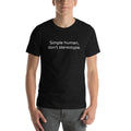 Simple human, don't stereotype. - Unisex Insultwear Collection by The Clerk
