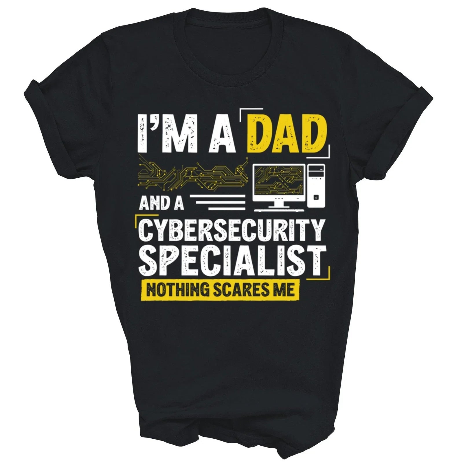 I Am A Dad And A CyberSecurity Specialist Unisex Shirt Gift