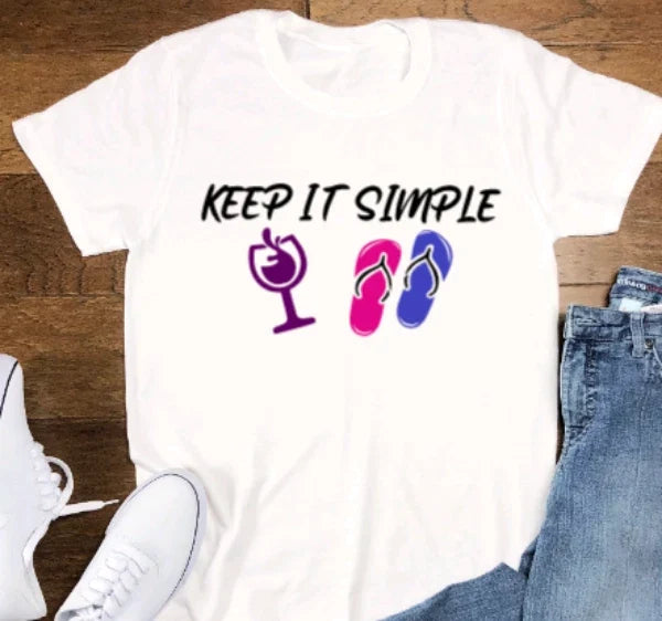 Keep It Simple, Wine and Flip Flopsl, Unisex White Short Sleeve T-shirt
