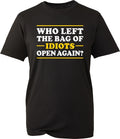 Funny T Shirt Who Left The Bag Of Idiots Open Again Joke Sarcastic Dad Gift Tee