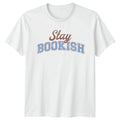 Stay Bookish T-Shirt Book Lovers Reading Birthday Gift For Him And Her