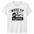 Wake Up And Be Awesome T-Shirt Motivational Gift For Him And Her
