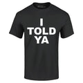 I Told Ya Funny Sarcastic Humor T-shirt Trendy Celebrity Humor Shirt