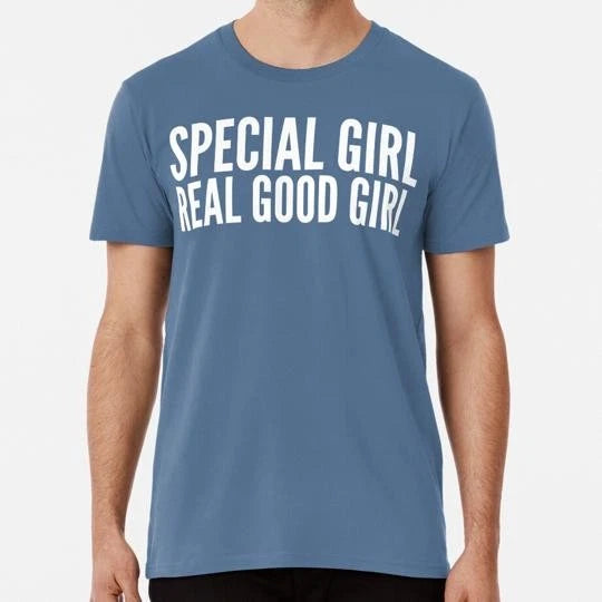Trendy Gift Special Girl Real Good Size S to 5XL Made in the USA T-Shirt