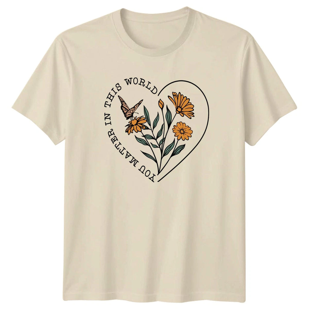 You Matter In This World T-Shirt Butterfly Floral Mental Health Affirmation