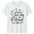 You Were Born To Stand Womens T-Shirt Motivational Birthday Gift For Her