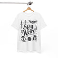 Funky & Fun T-Shirt | Stay Weird & Be Creative Tee | STAY WEIRD Shirt