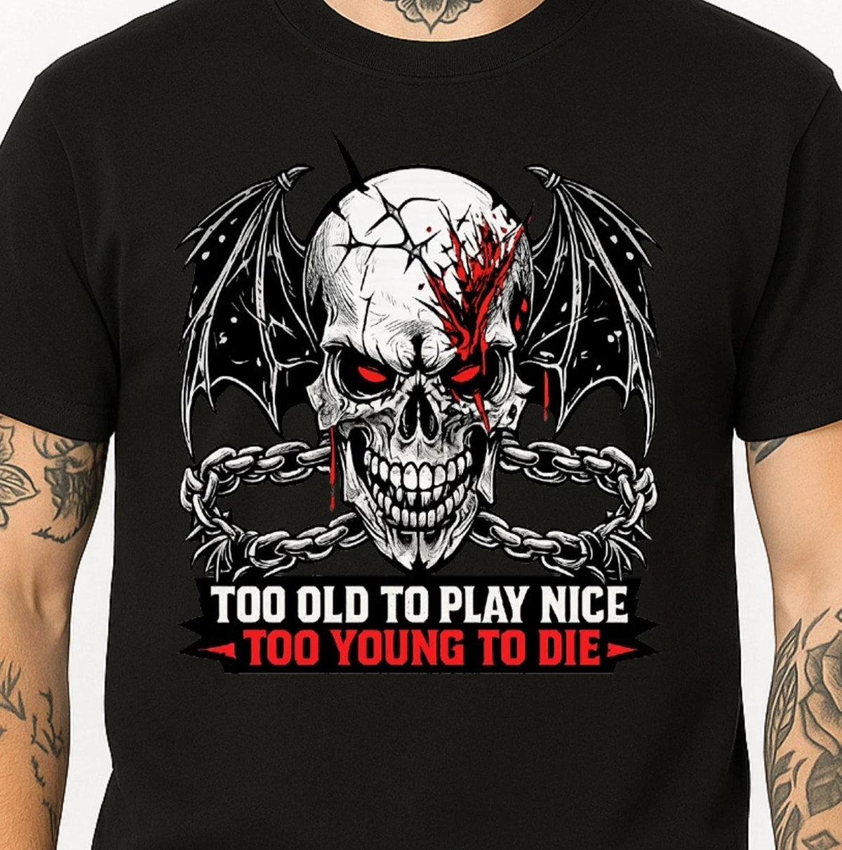 Too Old To Play Nice Too Young To Die T Shirt Skull Gothic Biker Mens Gift Tee