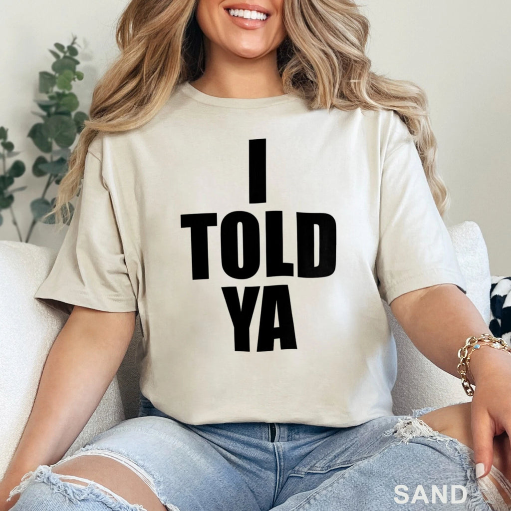 I Told Ya Shirt, Funny Shirt, Trendy Shirt, 202824