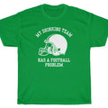 MY DRINKING TEAM HAS A FOOTBALL PROBLEM T-Shirt - blue mountain
