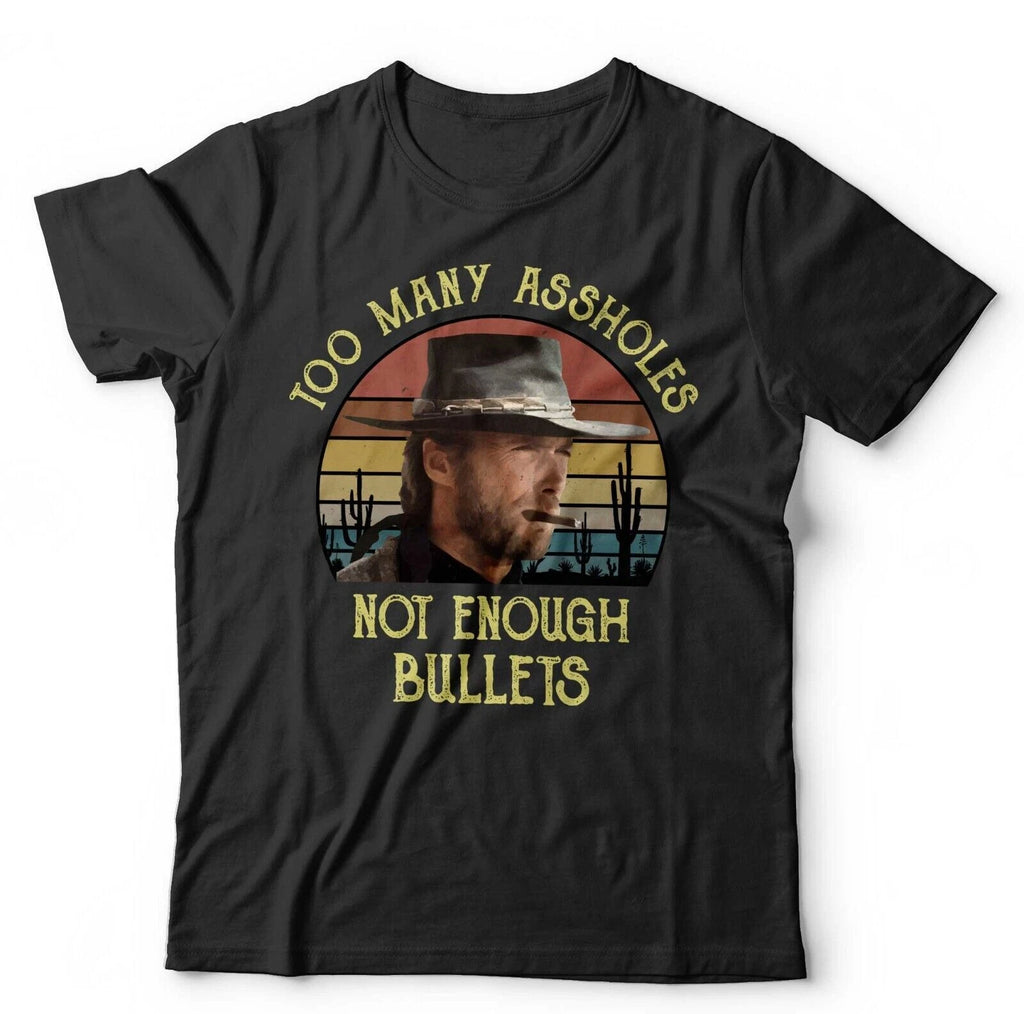 Too Many Assholes Unisex TShirt Large Fit 3-5XL Clint Eastwood Cowboy Western